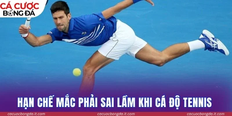 Hạn chế mắc phải sai lầm khi cá độ tennis